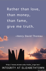 Seek truth above fame, money, or anything else